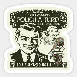 You Can't Polish a Turd Sticker